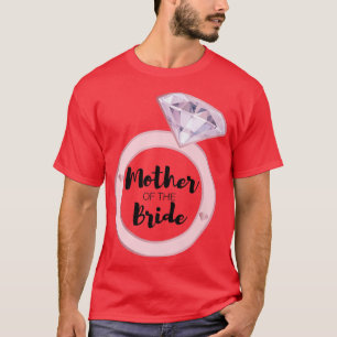 Mother of the Bride Bachelorette Party Wedding Te T-Shirt