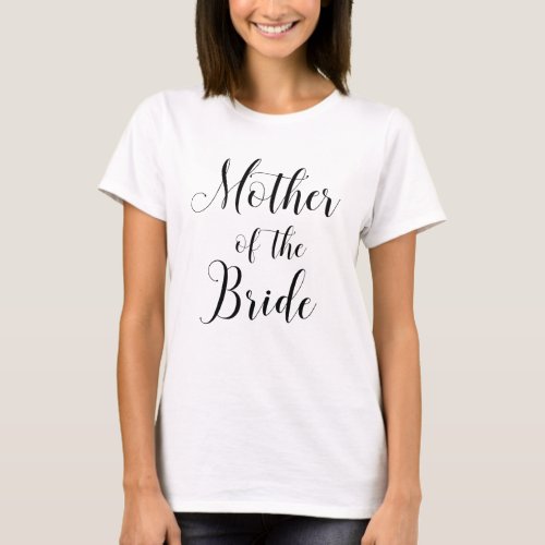 Mother of the bride Black and white modern script T_Shirt