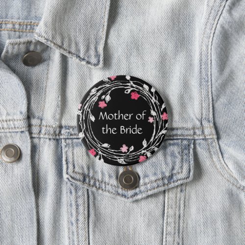 Mother of the Bride Black White Pink Floral Wreath Button