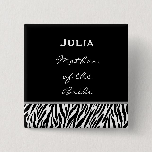 Mother of the Bride Black White Zebra Custom Name Button (Front)