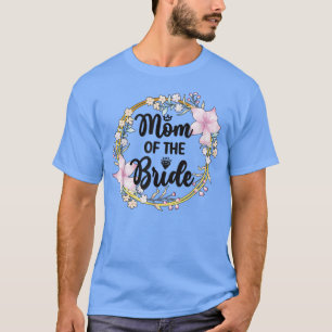 Mother Of The Bride Bridal Shower Brides Mom T-Shirt