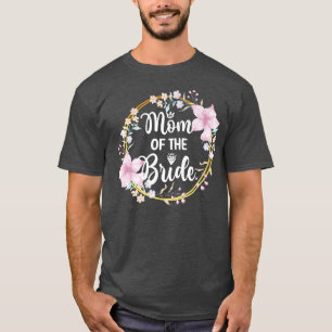 Mother Of The Bride Bridal Shower Bride's Mom  T-Shirt
