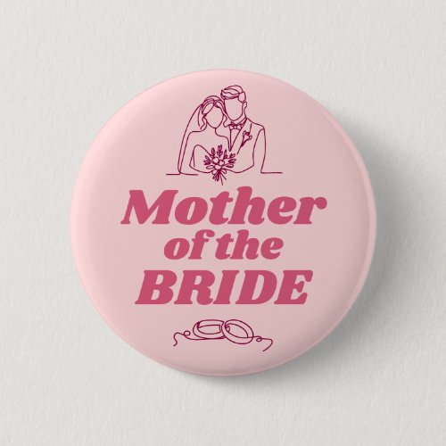 Mother of the Bride Bridal Shower Wedding Party Button