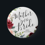 Mother of the Bride | Burgundy Bouquet Wedding Button<br><div class="desc">A little something for your ultra special Mother of the Bride.  A unique personalized name Burgundy Bouquet themed button.</div>