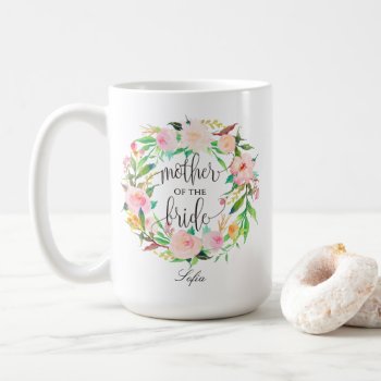 Mother Of The Bride  Calligraphy  Floral Wreath-5 Coffee Mug by Precious_Presents at Zazzle