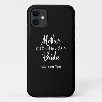 Mother Of The Bride Iphone 11 Case by BridalSuite at Zazzle