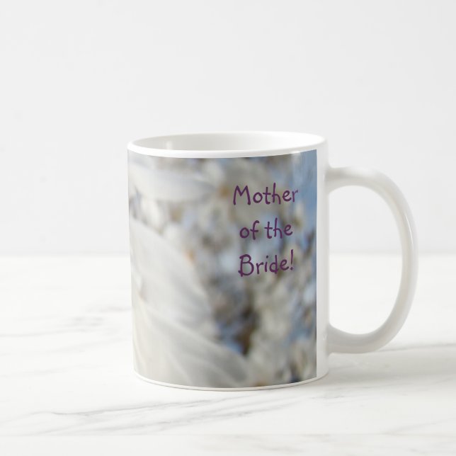 Mother of the Bride! Coffee Cup mug White Magnolia (Right)