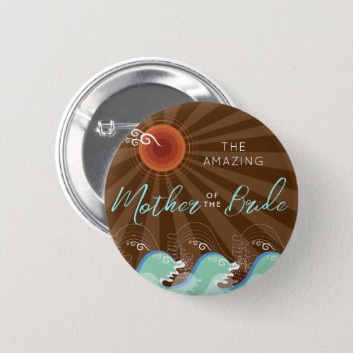 MOTHER OF THE BRIDE Cool Waves Brown Sun Wedding Button
