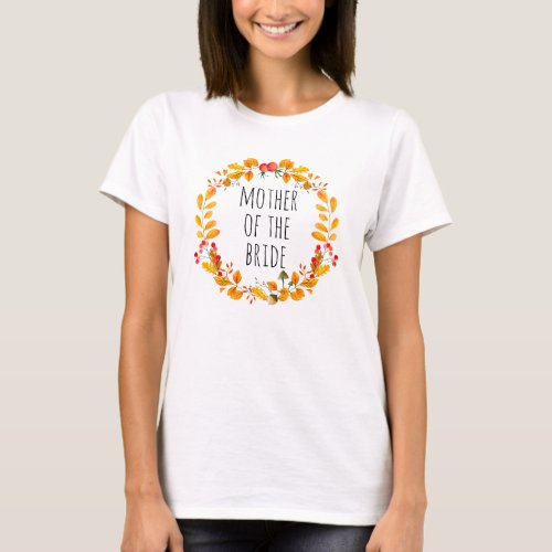 Mother of the bride Fall wedding Autumn wreath T_Shirt