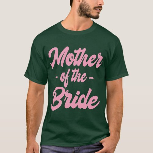 Mother of the Bride Family Rehearsal Day Bachelore T_Shirt