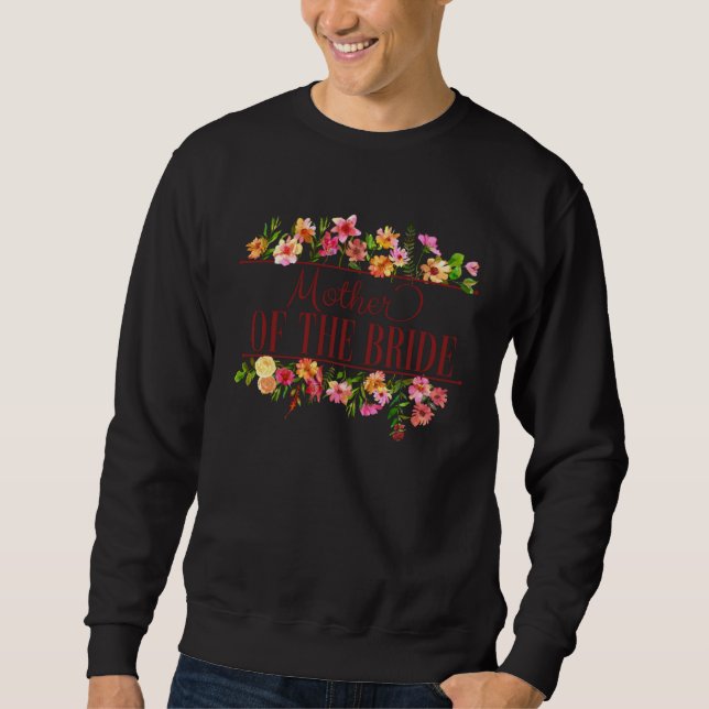 Mother of the Bride Floral Bachelorette Bridal Par Sweatshirt (Front)