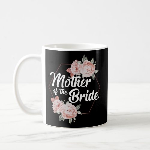 Mother Of The Bride Floral Blush Wedding Flowers Coffee Mug