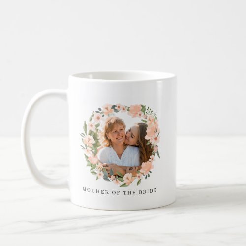 Mother Of The Bride Floral Watercolor Wreath Photo Coffee Mug