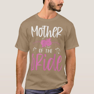 Mother of the bride funny Bridal Wedding Sarcastic T-Shirt