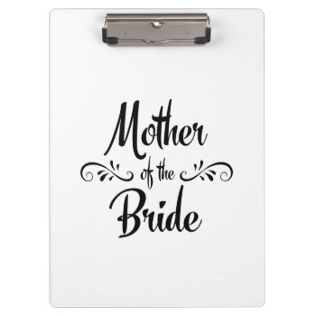 Mother Of The Bride - Funny Rehearsal Dinner Clipboard by BridalSuite at Zazzle