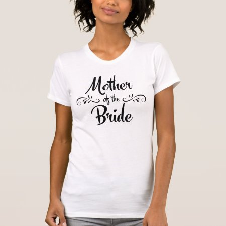 Mother Of The Bride - Funny Rehearsal Dinner T-shirt