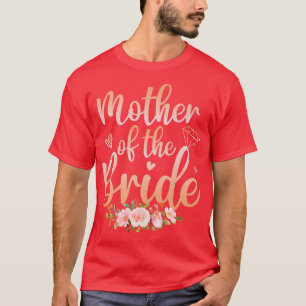 Mother Of The Bride Funny Wedding Shower For Mom T-Shirt