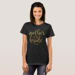 Mother of the Bride Gold Glitter Chic Calligraphy T-Shirt<br><div class="desc">An elegant cutting edge design,  features the text "Mother of the Bride" in a extroverted script font,  the glitter texture adds a festive and glamorous touch. Please contact me if you have any special request.</div>
