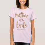 Mother of the Bride Gold Glitter Wedding Party T-Shirt<br><div class="desc">This Mother of the Bride t-shirt is perfect for proud moms to wear while busy helping to set for wedding receptions and bridal showers. This blush pink shirt features faux gold glitter style lettering on the front. Personalize these tees with your wedding party member's name on the front and the...</div>