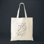 MOTHER of the BRIDE Handwritten Calligraphy Tote Bag<br><div class="desc">This stylish and trendy tote bag features "mother of the bride" in a modern sophisticated hand-lettered styled script.</div>