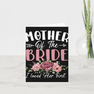 Mother Of The Bride I Loved Her First Bride And Gr Card