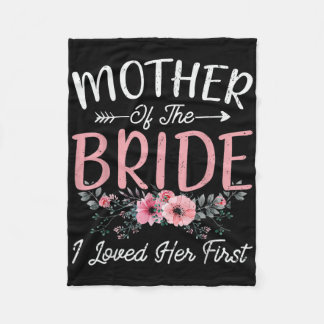 Mother Of The Bride I Loved Her First Bride And Gr Fleece Blanket