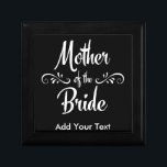 Mother of the Bride Keepsake Box<br><div class="desc">Funny gift for the Mother of the Bride.  There wouldn't be a wedding without her!  Easily add your own text.</div>