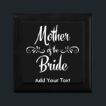 Mother of the Bride Keepsake Box<br><div class="desc">Funny gift for the Mother of the Bride.  There wouldn't be a wedding without her!  Easily add your own text.</div>