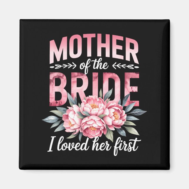 Mother of The Bride Loved First Bride Groom Magnet (Front)