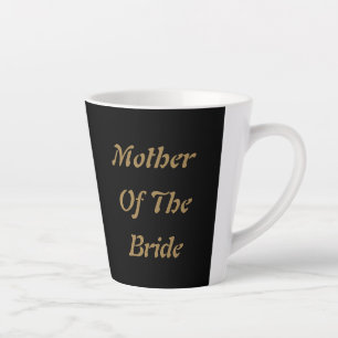 Mother Of The Bride Mom Gold Black Elegant Gift Latte Mug