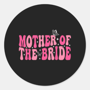 Mother Of The Bride Mom Groovy Wedding Bachelorett Classic Round Sticker
