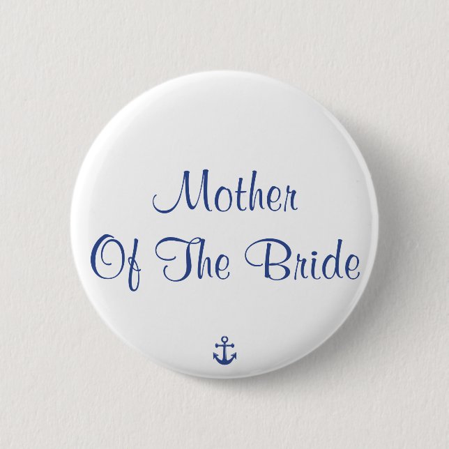 Mother Of The Bride Nautical Wedding Buttons (Front)