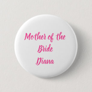 Mother of the Bride Pink Custom Name Gifts Wedding Button