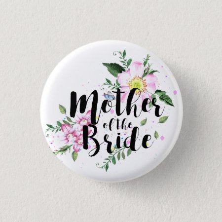 Mother Of The Bride Pink Floral Watercolor Wedding Pinback Button