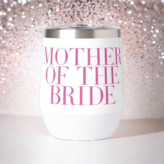 Mother of the Bride Pink Modern Elegant Custom  Thermal Wine Tumbler (Creator Uploaded)