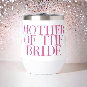 Mother of the Bride Pink Modern Elegant Custom Thermal Wine Tumbler