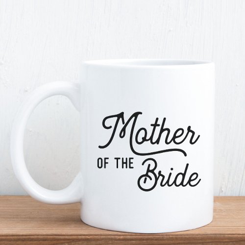 Mother of the Bride Script Bridal Party Coffee Mug