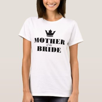 Mother Of The Bride T-shirt by 85leobar85 at Zazzle