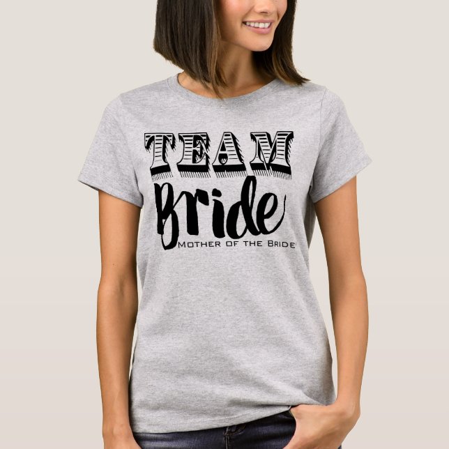 Mother of the Bride Team Bride Hand Lettered T-Shirt (Front)