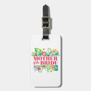 Mother of the Bride Tropical Destination Wedding Luggage Tag