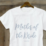 Mother of the Bride Wedding Custom Dusty Blue T-Shirt<br><div class="desc">Make Mom feel special with a unique custom t-shirt! A simple and stylish design featuring trendy script lettering,  and personalized with the mother of the bride's name,  wedding date,  location or other text. A lovely gift for a bachelorette party,  wedding shower or celebration weekend! Colors: dusty blue and white.</div>