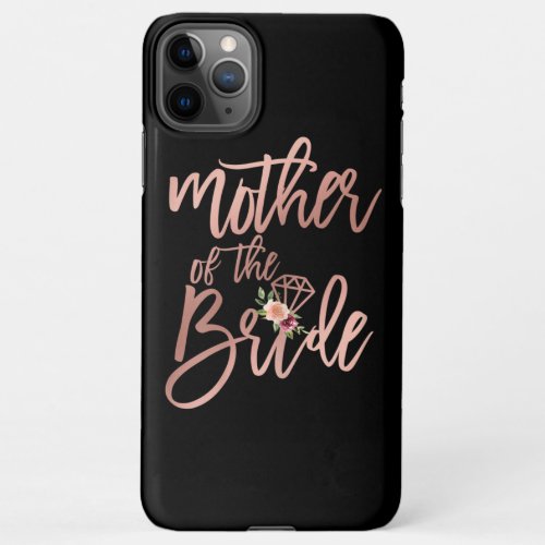 Mother Of The Bride Wedding Shower Bride Mother iPhone 11Pro Max Case