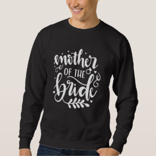 Mother of the Bride Wedding Shower for Mom from Br Sweatshirt