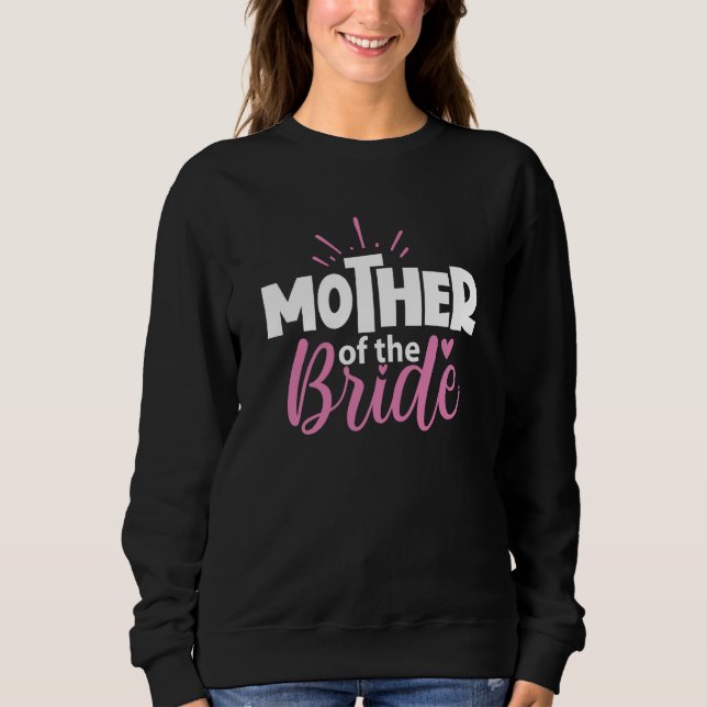 Mother of the Bride Wedding Shower for Mom from Br Sweatshirt (Front)