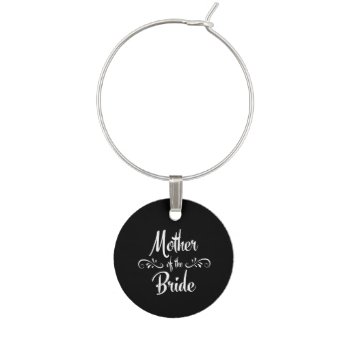 Mother Of The Bride Wine Glass Charm by BridalSuite at Zazzle