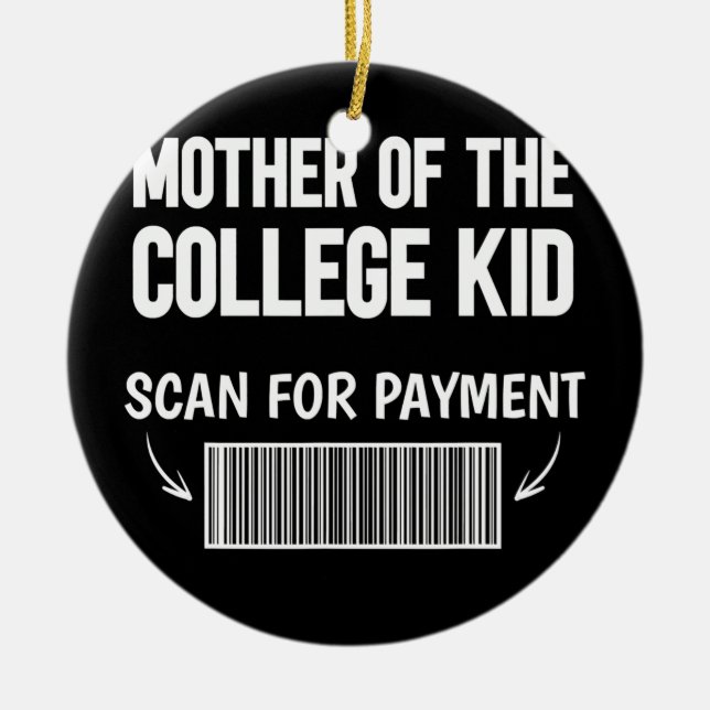Mother of the college kid scan for payment bar ceramic ornament (Front)