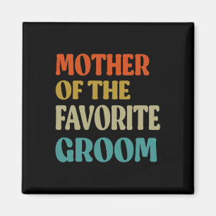 Mother Of The Favorite Groom Wedding Mom Funny Gro Magnet