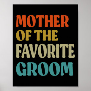 Mother Of The Favorite Groom Wedding Mom Funny Gro Poster