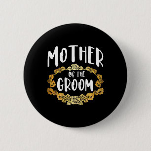 Mother Of The Groom Bachelorette Party Group 1  Button