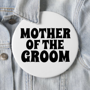 MOTHER OF THE GROOM BIG round button BADGE